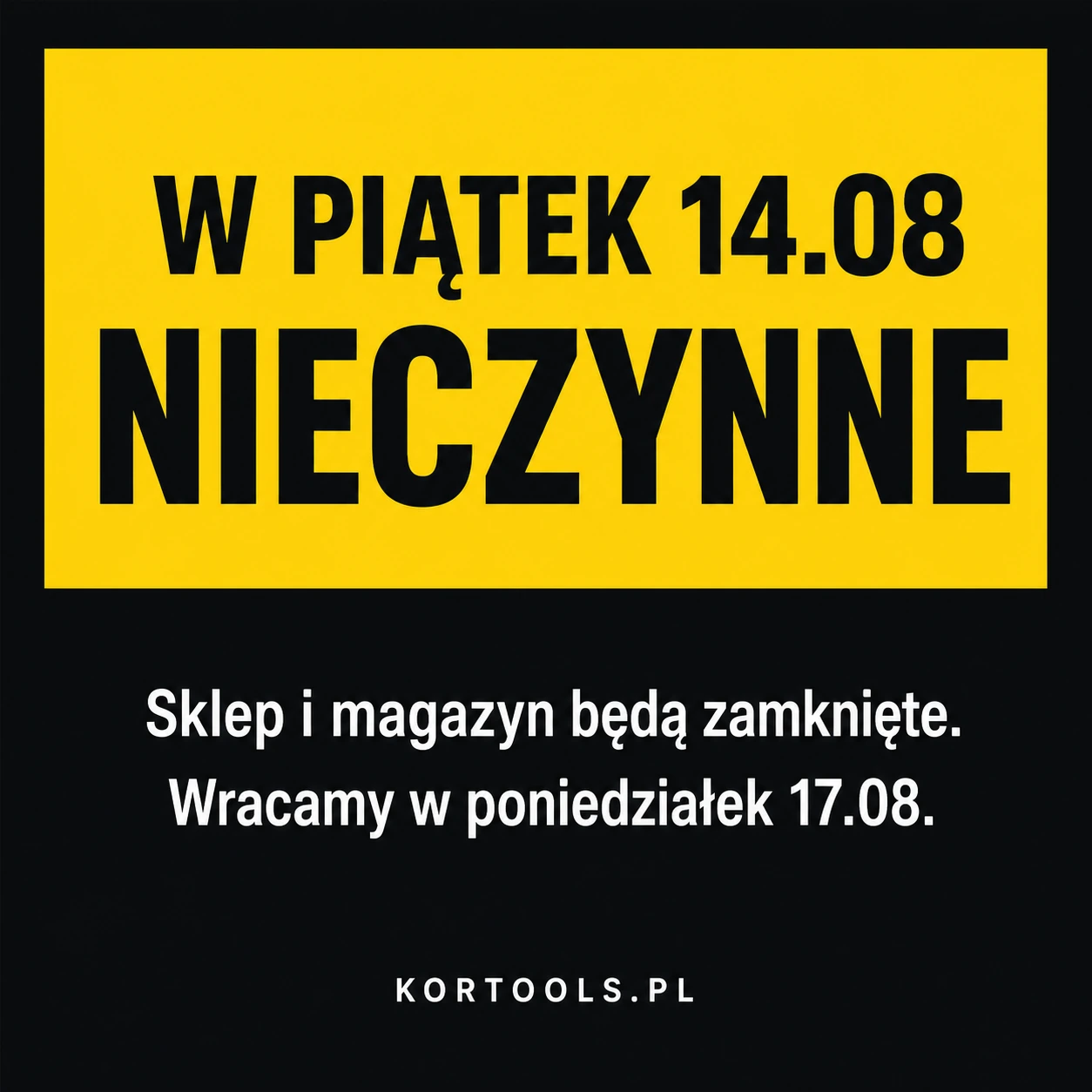 W piatek 14.08 nieczynne. Sklep i magazyn beda zamkniete. Wracamy w poniedzialek 17.08.